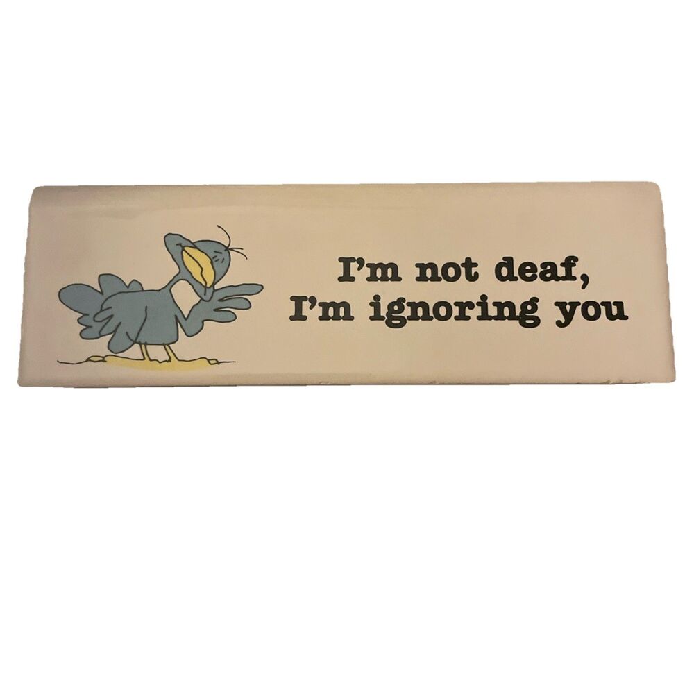 Vintage 80s Russ Berrie Ceramic Desk Sign “ I’m Not Deaf, I’m Ignoring You”